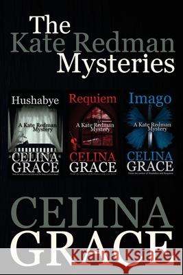 The Kate Redman Mysteries (Hushabye, Requiem, Imago) Celina Grace 9781503173057 Createspace Independent Publishing Platform - książka