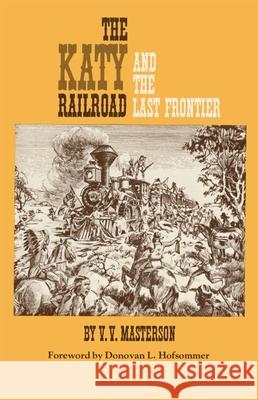 The Katy Railroad and the Last Frontier V. V. Masterson Donald L. Hofsommer 9780806115078 University of Oklahoma Press - książka