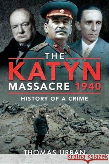 The Katyn Massacre 1940: History of a Crime Thomas Urban 9781526775351 Pen & Sword Military - książka