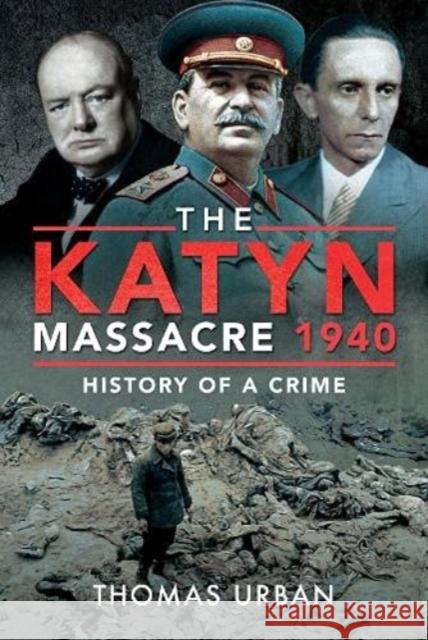 The Katyn Massacre 1940: History of a Crime Urban, Thomas 9781526797087 Pen & Sword Books Ltd - książka