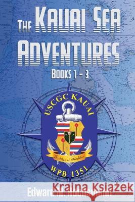 The Kauai Sea Adventures: Books 1 - 3 Edward Hochsmann 9781956777949 Haldago Bay Studio - książka