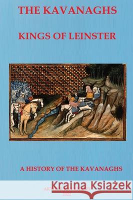 The Kavanaghs: Kings of Leinster Art Kavanagh 9780953848515 Irish Family Names - książka
