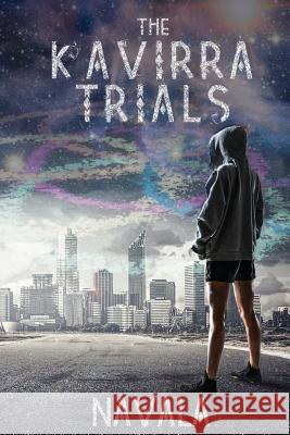 The Kavirra Trials: Undoubtedly: Trial 1- Mind, Unforgivable: Trial 2- body, Undeniable: Trial 3- soul Navala 9781542382700 Createspace Independent Publishing Platform - książka