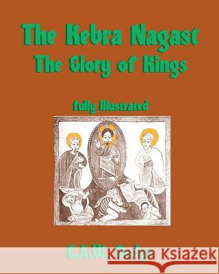 The Kebra Nagast: The Glory of Kings E. A. Wallis Budge 9781453709085 Createspace - książka
