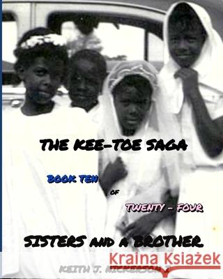 The Kee - Toe Saga: Book X of 24 Keith Joseph Nickerson Carolyn Ann LeBlanc Wayne Shockley 9781703417395 Independently Published - książka