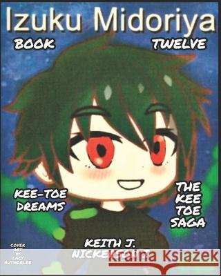 The Kee - Toe Saga: Book XII of 24 Keith Joseph Nickerson, Wayne Shockley, Carolyn Ann LeBlanc 9781709429491 Independently Published - książka