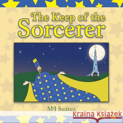 The Keep of the Sorcerer Mj Suarez 9781491865378 Authorhouse - książka