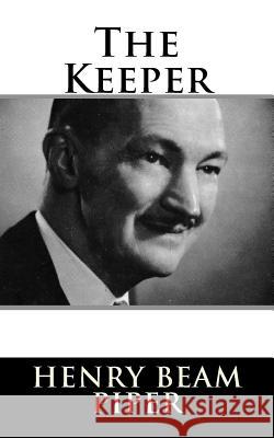 The Keeper Henry Beam Piper 9781984047564 Createspace Independent Publishing Platform - książka