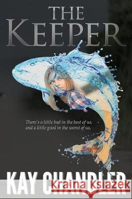 The Keeper: A Poignant Story of Love and Redemption Kay Chandler 9780999191408 Life Rocks Media - książka