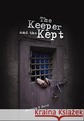 The Keeper and the Kept Maurice B. Harris 9781453562154 Xlibris Corporation - książka