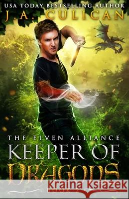 The Keeper of Dragons: The Elven Alliance J. a. Culican 9781541384507 Createspace Independent Publishing Platform - książka