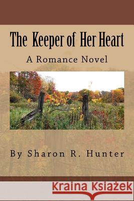 The Keeper Of Her Heart Hunter, Sharon R. 9781535427180 Createspace Independent Publishing Platform - książka