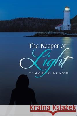 The Keeper of Light Timothy Brown 9781664155633 Xlibris Us - książka