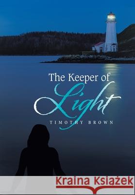 The Keeper of Light Timothy Brown 9781664155640 Xlibris Us - książka