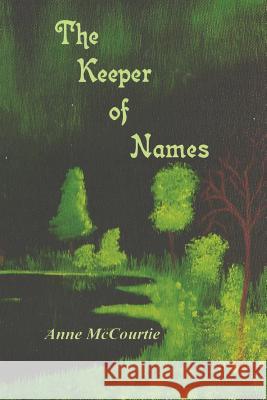 The Keeper of Names Anne McCourtie 9781497510982 Createspace - książka