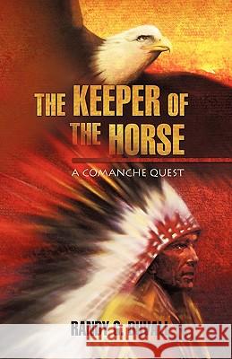 The Keeper of the Horse: A Comanche Quest R G Duvall 9781450235945 iUniverse - książka