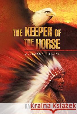 The Keeper of the Horse: A Comanche Quest R G Duvall 9781450235952 iUniverse - książka