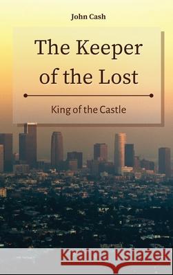 The Keeper of the Lost: King of the Castle John Cash 9781801934770 John Cash - książka