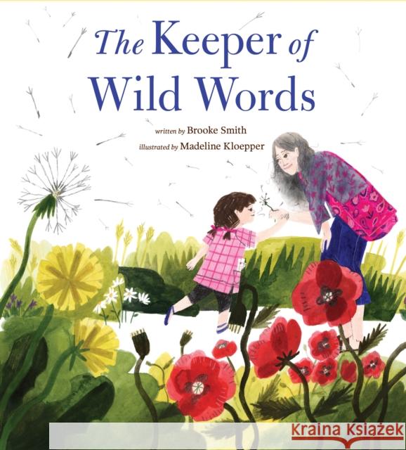The Keeper of Wild Words: (Nature for Kids, Exploring Nature with Children) Smith, Brooke 9781452170732 Chronicle Books - książka