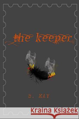 The Keeper: Tested B. Kay 9781514120217 Createspace - książka