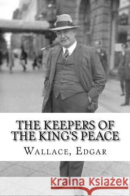 The Keepers of the King's Peace Wallace Edgar Edibooks 9781535381864 Createspace Independent Publishing Platform - książka