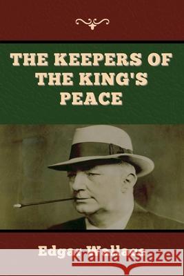 The Keepers of the King's Peace Edgar Wallace 9781647998042 Bibliotech Press - książka