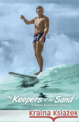 The Keepers of the Sand: A Waikiki Beachboy's Story Barry Napoleon 9780692872130 Not Avail - książka