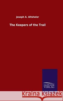 The Keepers of the Trail Joseph a Altsheler 9783846048573 Salzwasser-Verlag Gmbh - książka