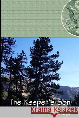 The Keeper's Son C. a. Fiebiger 9781505440829 Createspace Independent Publishing Platform - książka