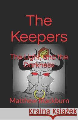 The Keepers: The Light and The Darkness Matthew Blackburn 9781521777763 Independently Published - książka