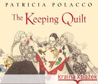 The Keeping Quilt: The Original Classic Edition Patricia Polacco Patricia Polacco 9781665948043 Simon & Schuster/Paula Wiseman Books - książka