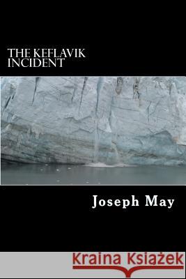 The Keflavik Incident Joseph May 9781478341178 Createspace Independent Publishing Platform - książka