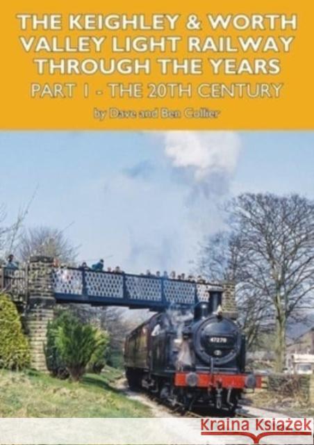 The Keighley and Worth Valley Light Railway Through the Years - Part 1 David Collier 9781900340823 Mainline & Maritime - książka