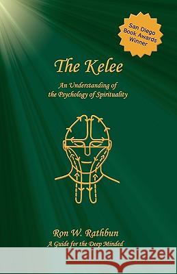 The Kelee: An Understanding of the Psychology of Spirituality Ron W. Rathbun 9780964351974 Quiescence Publishing - książka