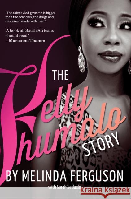 The Kelly Khumalo Story Melinda Ferguson Sarah Setlaelo 9781920601126 Jacana Media - książka