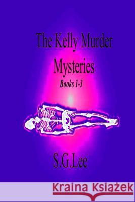 The Kelly Murder Mysteries: Books 1-3 S. G. Lee 9781987977141 Shillelagh Books - książka