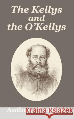 The Kellys and the O'Kellys Anthony Trollope 9781410104229 Fredonia Books (NL) - książka