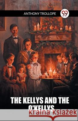 The Kellys And The O'Kellys Anthony Trollope 9789362764089 Double 9 Books - książka