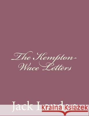 The Kempton-Wace Letters Jack London 9781494492052 Createspace - książka