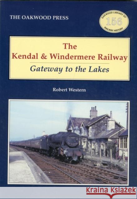 The Kendal and Windermere Railway Robert Western 9780853617211 The Oakwood Press - książka