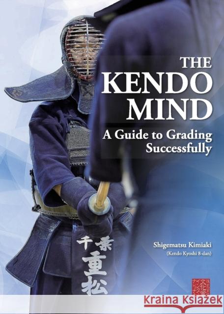 The Kendo Mind: A Guide to Grading Successfully Kimiaki Shigematsu 9784907009199 Bunkasha International - książka