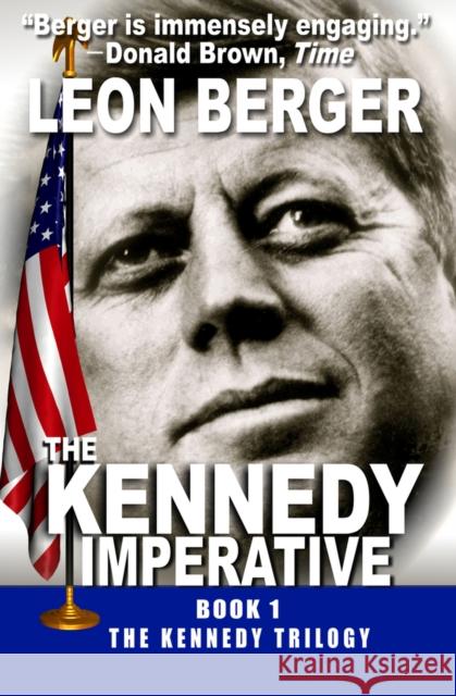 The Kennedy Imperative Leon Berger   9781497665569 Open Road Media - książka