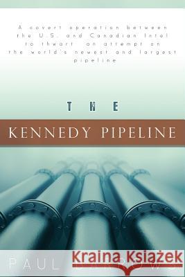 The Kennedy Pipeline Paul Barrows 9781493706259 Createspace - książka