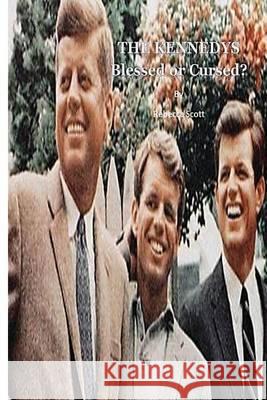 The Kennedys: Blessed or Cursed? Rebecca Scott 9781481276214 Createspace - książka