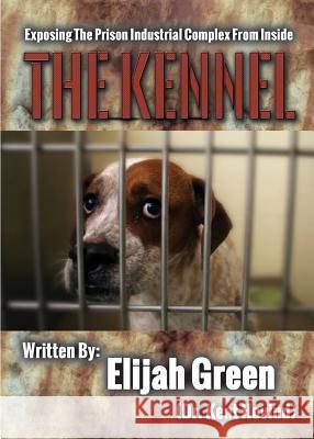 The Kennel: Exposing the Prison Industrial Complex From Within Hovind, Kent 9781944010010 Creation Science Evangelism, Inc. - książka