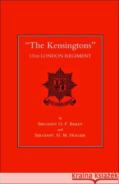 The Kensingtons 13th London Regiment O.F. Bailey, H.M. Hollier 9781843423645 Naval & Military Press Ltd - książka