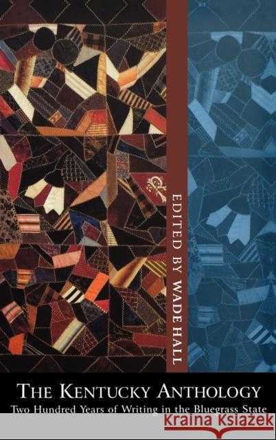 The Kentucky Anthology: Two Hundred Years of Writing in the Bluegrass State Hall, Wade 9780813123769 University Press of Kentucky - książka