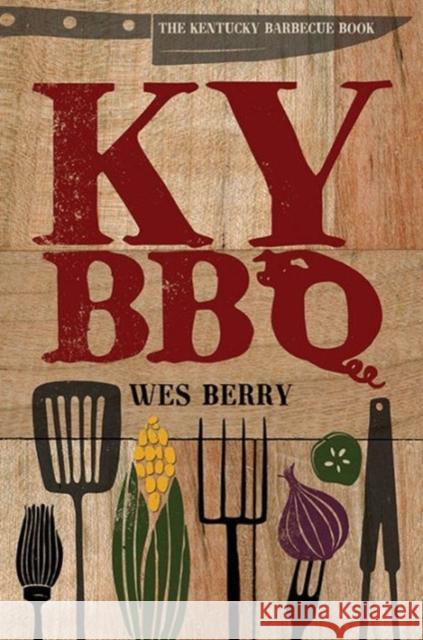 The Kentucky Barbecue Book Wes Berry 9780813161112 University Press of Kentucky - książka
