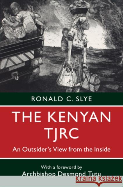 The Kenyan Tjrc: An Outsider's View from the Inside Ronald C. Slye Desmond Tutu 9781108422031 Cambridge University Press - książka