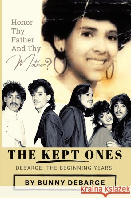 The Kept Ones: The Beginning Years (Volume 1) Bunny Debarge 9781685060534 Infusedmedia - książka